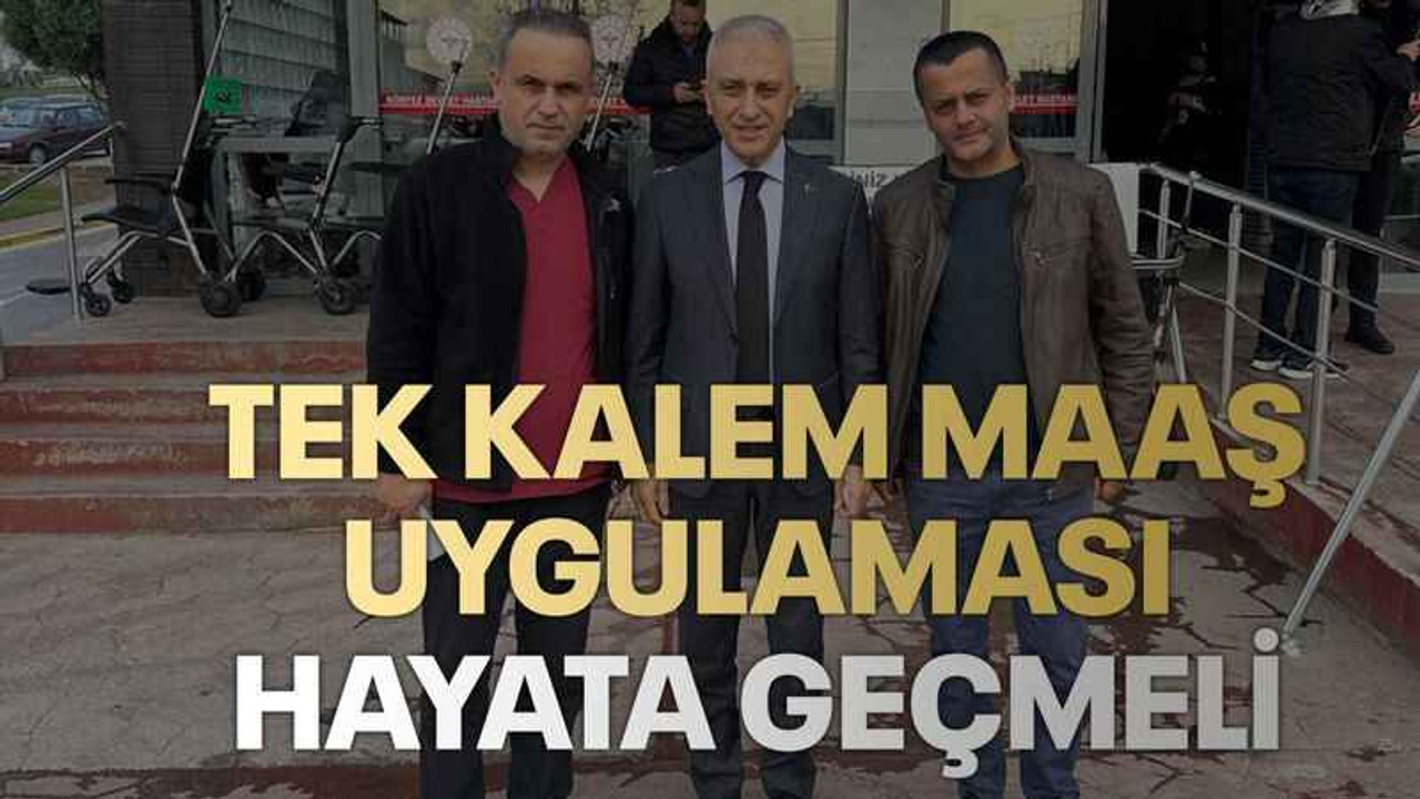 Tek kalem maaş uygulaması hayata geçmeli